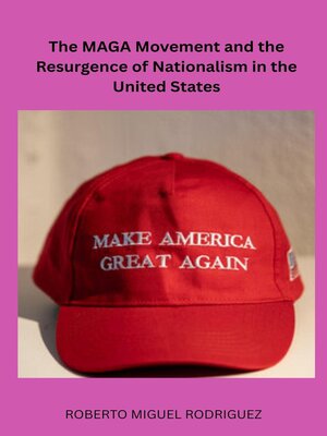 cover image of The MAGA Movement and the Resurgence of Nationalism in the United States